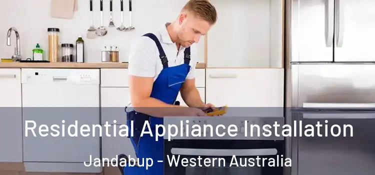 Residential Appliance Installation Jandabup - Western Australia