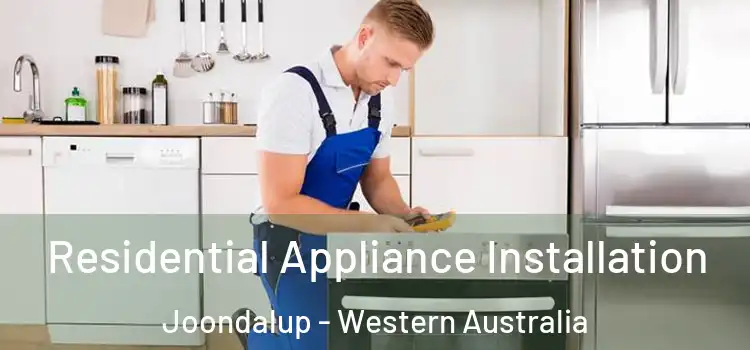 Residential Appliance Installation Joondalup - Western Australia