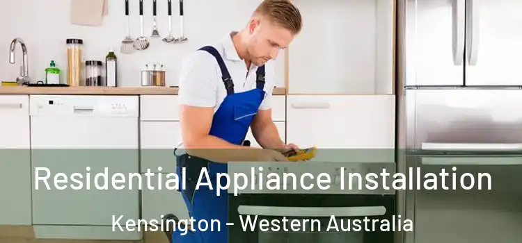 Residential Appliance Installation Kensington - Western Australia