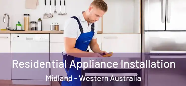 Residential Appliance Installation Midland - Western Australia