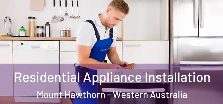 Residential Appliance Installation Mount Hawthorn - Western Australia