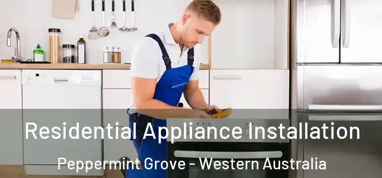 Residential Appliance Installation Peppermint Grove - Western Australia