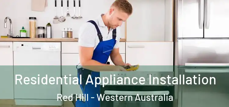Residential Appliance Installation Red Hill - Western Australia