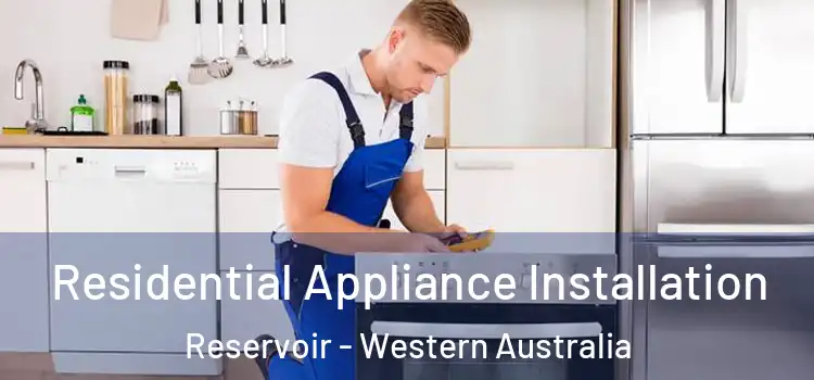 Residential Appliance Installation Reservoir - Western Australia