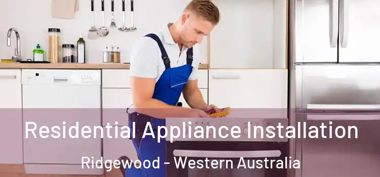 Residential Appliance Installation Ridgewood - Western Australia