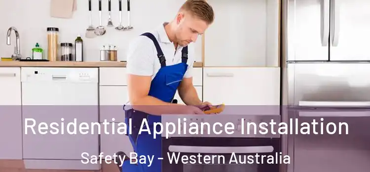 Residential Appliance Installation Safety Bay - Western Australia