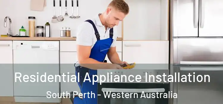Residential Appliance Installation South Perth - Western Australia