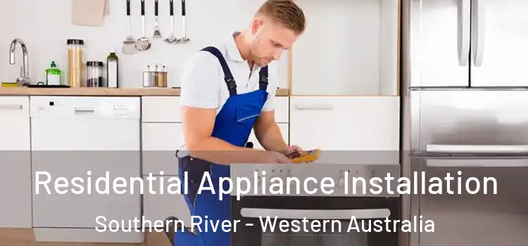 Residential Appliance Installation Southern River - Western Australia
