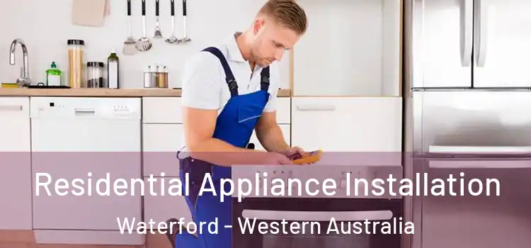 Residential Appliance Installation Waterford - Western Australia