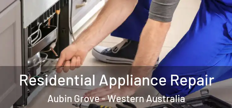 Residential Appliance Repair Aubin Grove - Western Australia