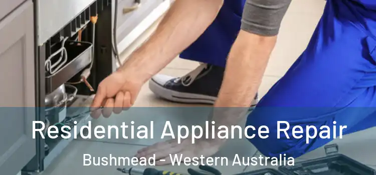 Residential Appliance Repair Bushmead - Western Australia