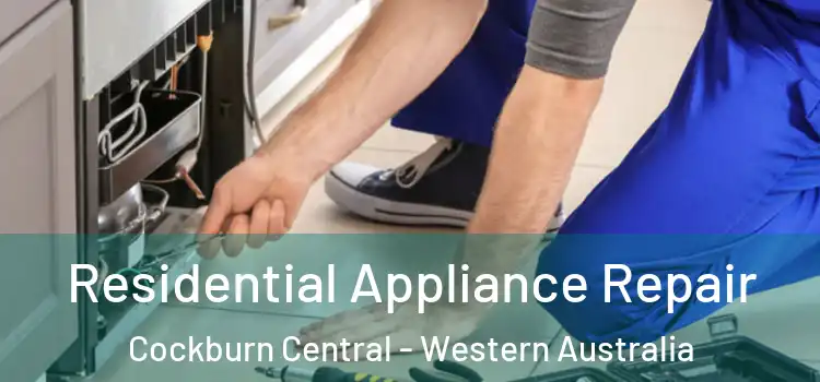 Residential Appliance Repair Cockburn Central - Western Australia
