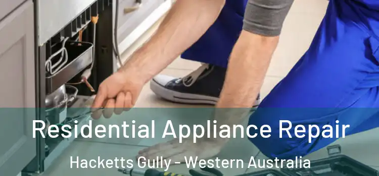 Residential Appliance Repair Hacketts Gully - Western Australia
