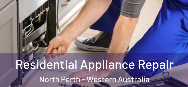 Residential Appliance Repair North Perth - Western Australia