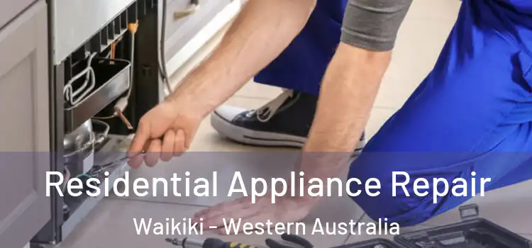 Residential Appliance Repair Waikiki - Western Australia