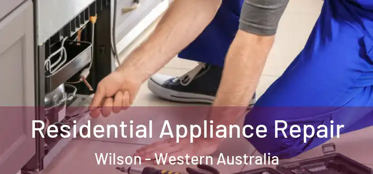 Residential Appliance Repair Wilson - Western Australia
