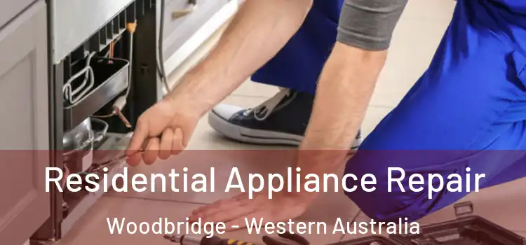 Residential Appliance Repair Woodbridge - Western Australia