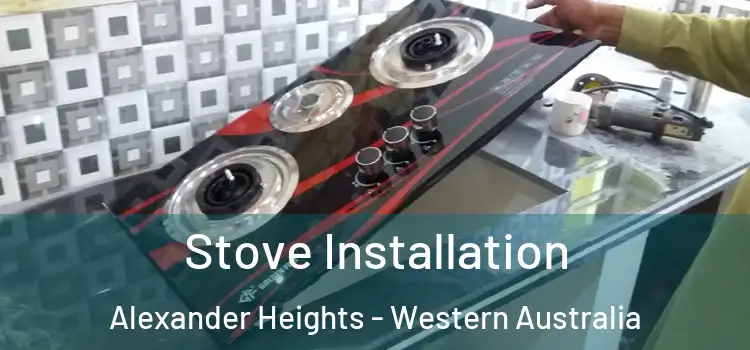Stove Installation Alexander Heights - Western Australia