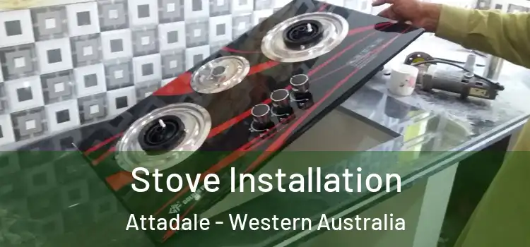 Stove Installation Attadale - Western Australia