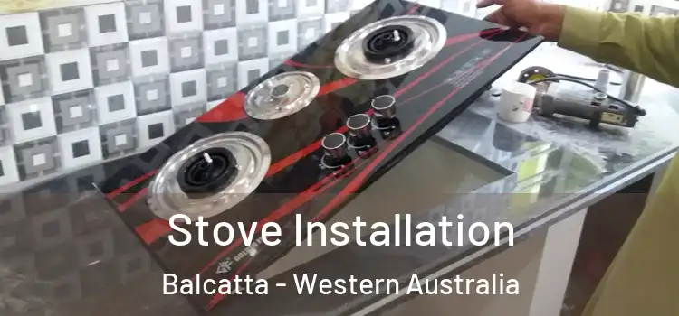 Stove Installation Balcatta - Western Australia