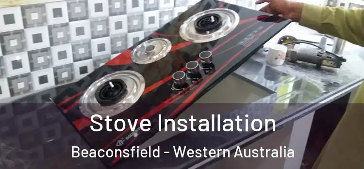 Stove Installation Beaconsfield - Western Australia