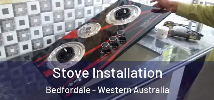 Stove Installation Bedfordale - Western Australia