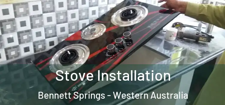 Stove Installation Bennett Springs - Western Australia