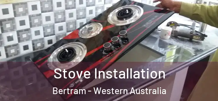 Stove Installation Bertram - Western Australia