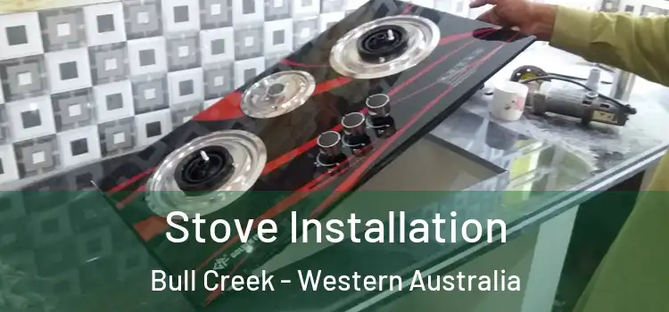 Stove Installation Bull Creek - Western Australia