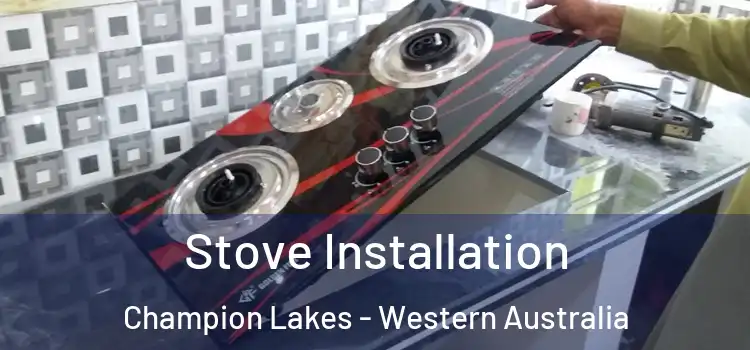 Stove Installation Champion Lakes - Western Australia