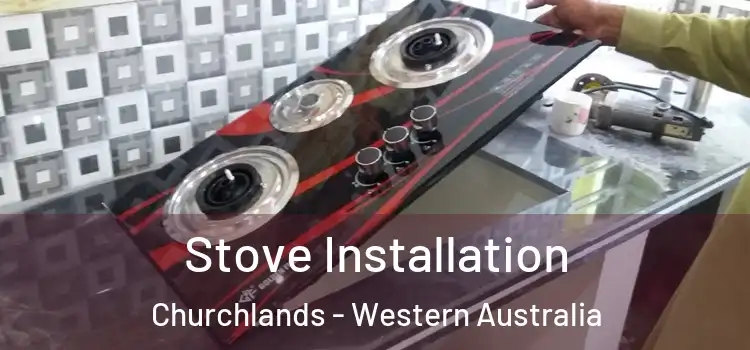 Stove Installation Churchlands - Western Australia