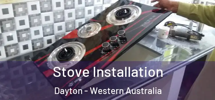Stove Installation Dayton - Western Australia