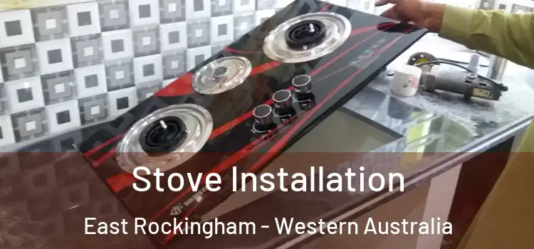 Stove Installation East Rockingham - Western Australia