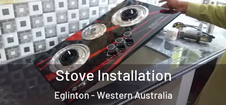 Stove Installation Eglinton - Western Australia