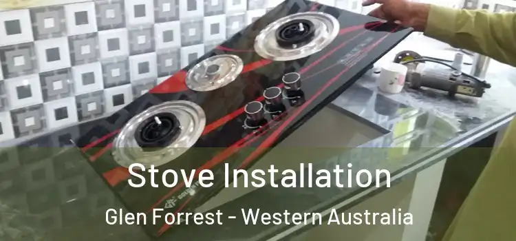 Stove Installation Glen Forrest - Western Australia