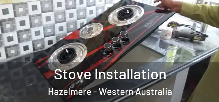 Stove Installation Hazelmere - Western Australia