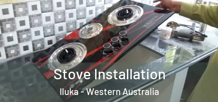 Stove Installation Iluka - Western Australia