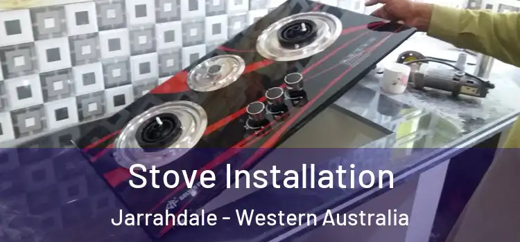 Stove Installation Jarrahdale - Western Australia
