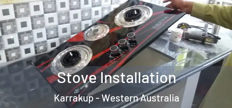 Stove Installation Karrakup - Western Australia