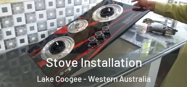 Stove Installation Lake Coogee - Western Australia