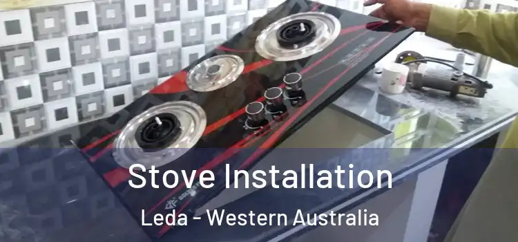 Stove Installation Leda - Western Australia