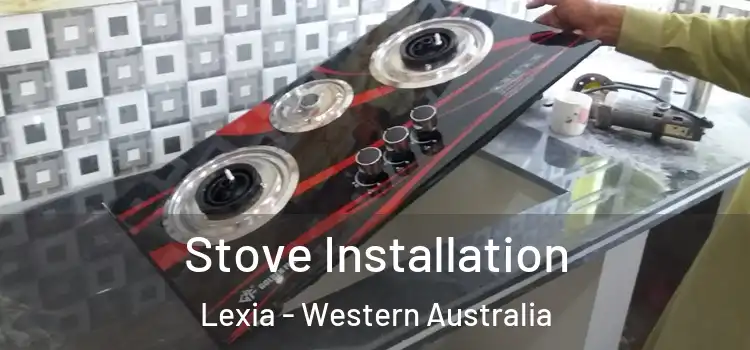 Stove Installation Lexia - Western Australia