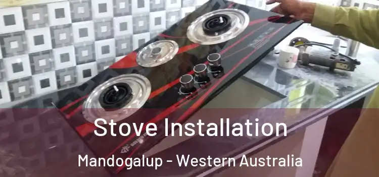 Stove Installation Mandogalup - Western Australia