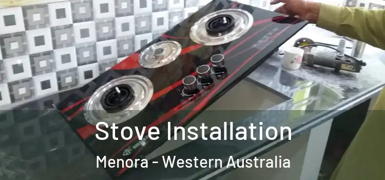 Stove Installation Menora - Western Australia