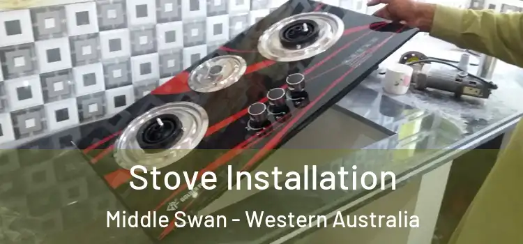 Stove Installation Middle Swan - Western Australia