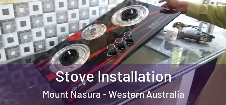 Stove Installation Mount Nasura - Western Australia