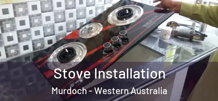Stove Installation Murdoch - Western Australia