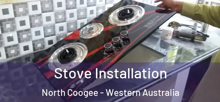 Stove Installation North Coogee - Western Australia
