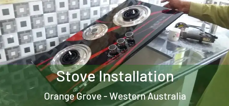 Stove Installation Orange Grove - Western Australia