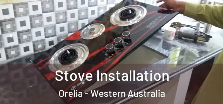Stove Installation Orelia - Western Australia